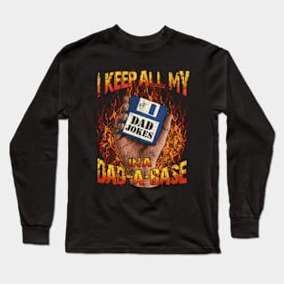 I Keep All My Dad Jokes In A Dad-A-Base | Funny Fathers Day Long Sleeve T-Shirt